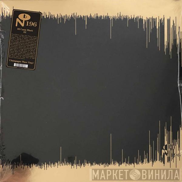24 Carat Black - III