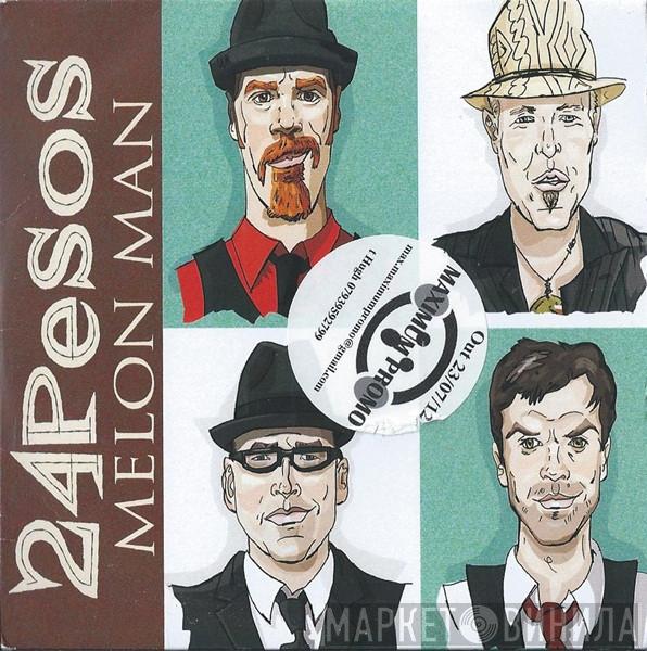 24 Pesos - Melon Man