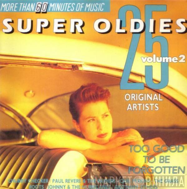  - 25 Super Oldies Vol. 2 - Too Good To Be Forgotten