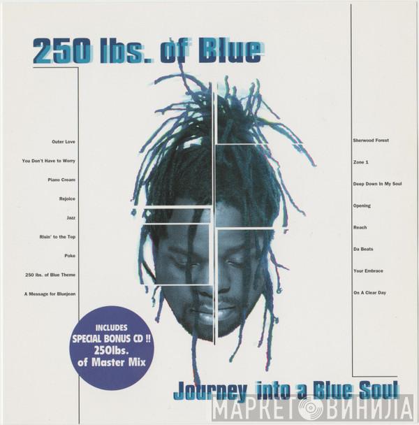  250 Lbs. Of Blue  - Journey Into A Blue Soul