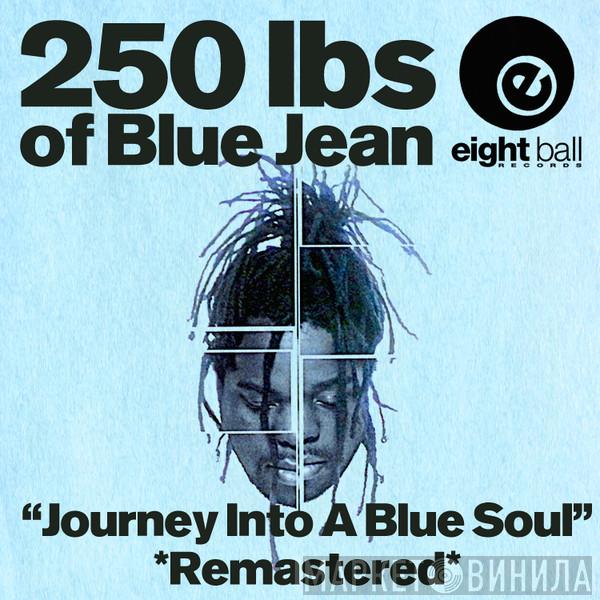  250 Lbs. Of Blue  - Journey Into A Blue Soul