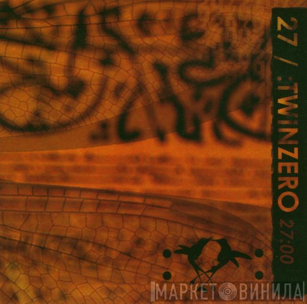 27, Twin Zero - 27:00