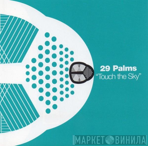 29 Palms  - Touch The Sky