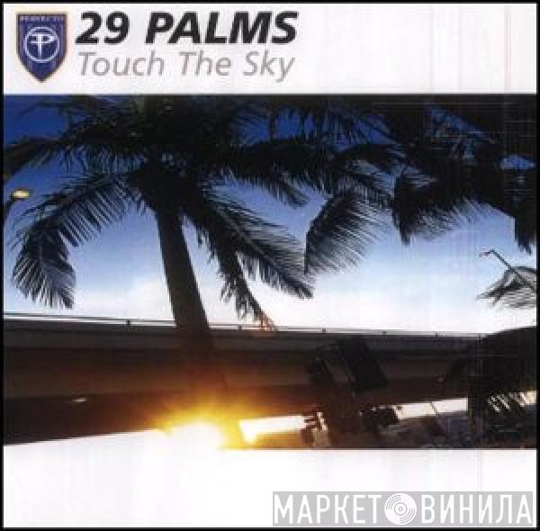  29 Palms  - Touch The Sky