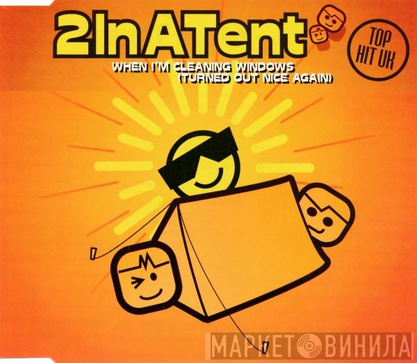  2InATent  - When I'm Cleaning Windows (Turned Out Nice Again)