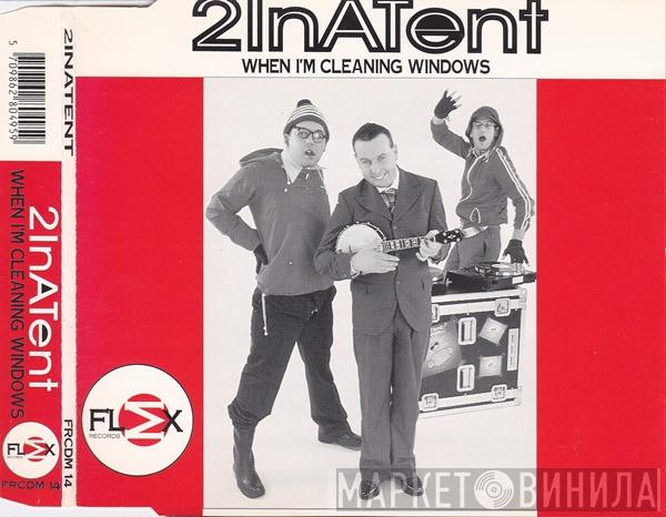  2InATent  - When I'm Cleaning Windows