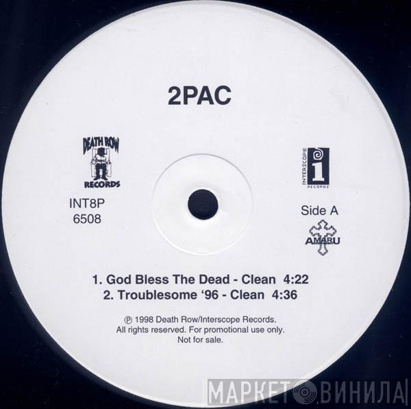  2Pac  - God Bless The Dead / Troublesome '96
