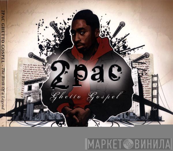  2Pac  - Ghetto Gospel - The Birth Of A Legend