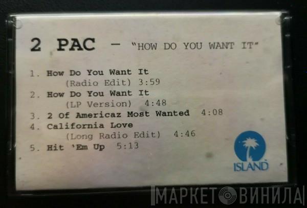  2Pac  - How Do You Want It