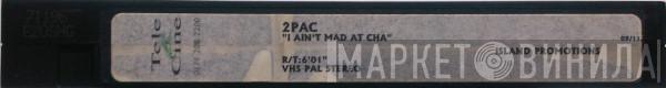  2Pac  - I Ain't Mad At 'Cha