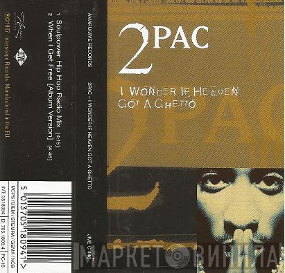  2Pac  - I Wonder If Heaven Got A Ghetto
