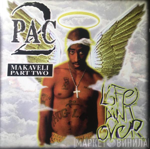 2Pac - Makaveli 2 - Life Ain't Over