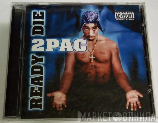  2Pac  - Ready 2 Die