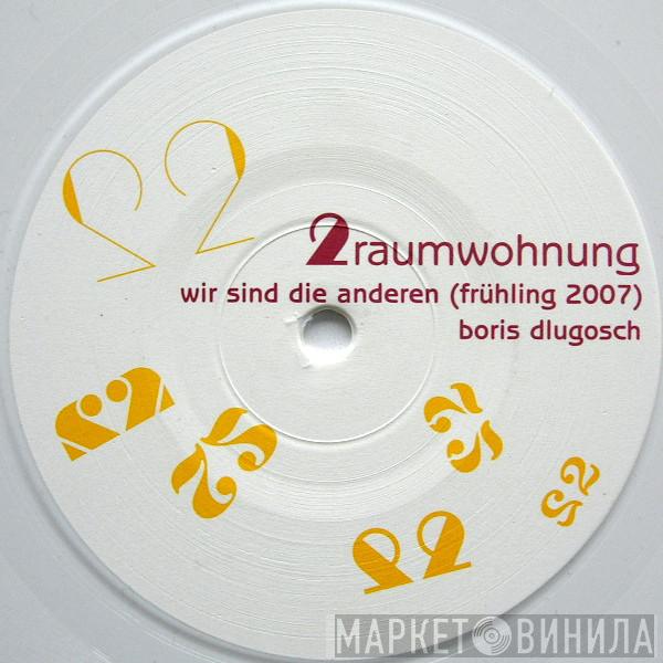  2raumwohnung  - Wir Sind Die Anderen (Frühling 2007) / Machs Einfach