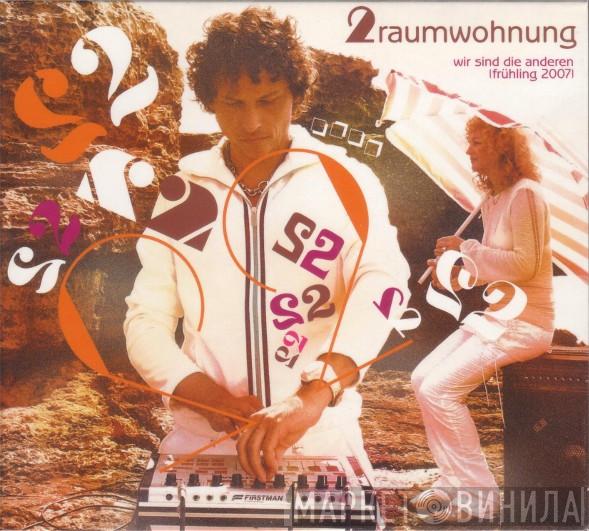  2raumwohnung  - Wir Sind Die Anderen (Frühling 2007)