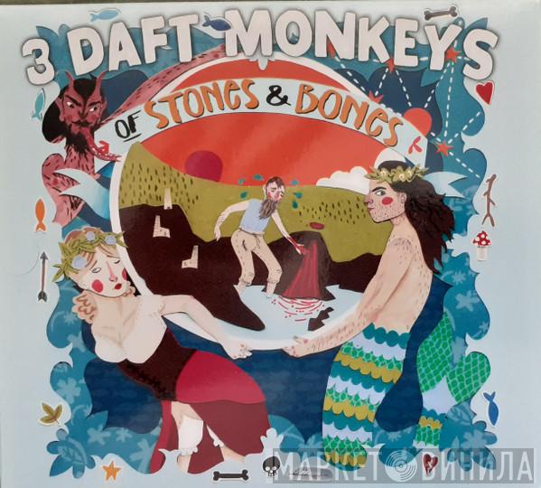 3 Daft Monkeys - Of Stones & Bones