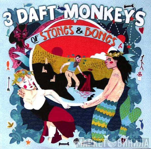 3 Daft Monkeys - Of Stones And Bones