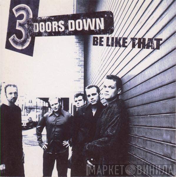  3 Doors Down  - Be Like That