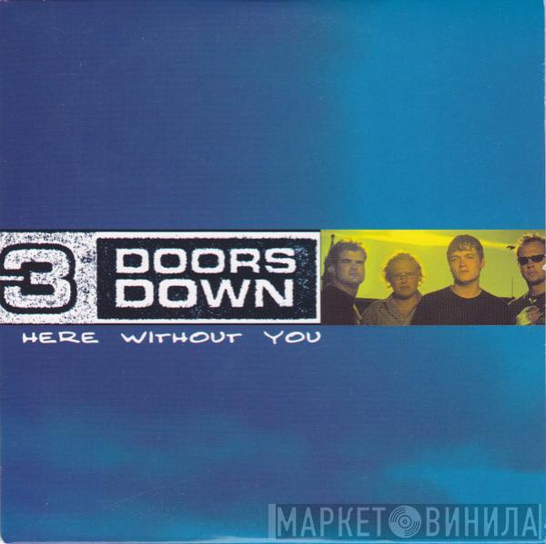  3 Doors Down  - Here Without You