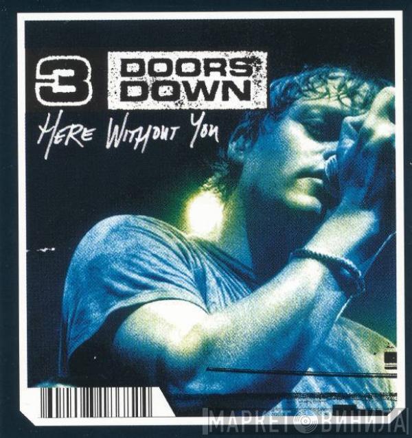  3 Doors Down  - Here Without You