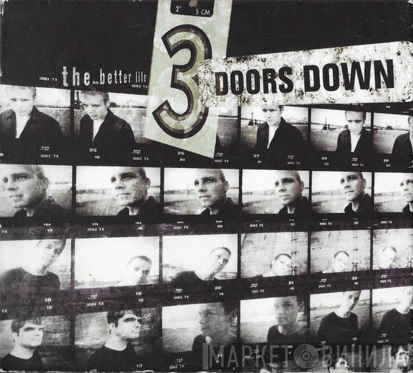  3 Doors Down  - The Better Life