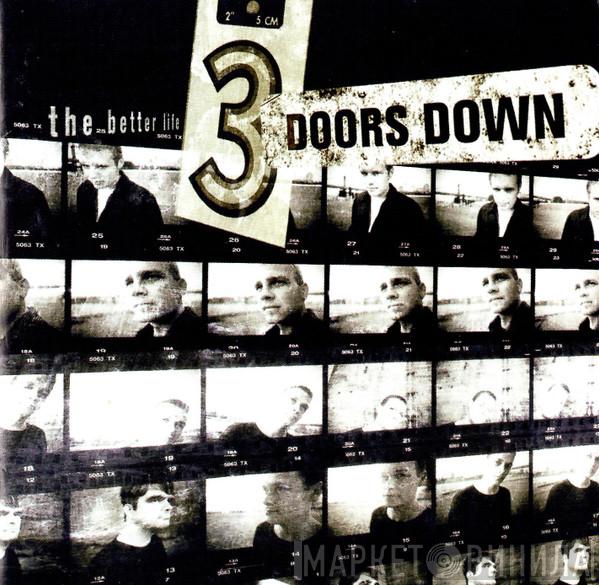  3 Doors Down  - The Better Life