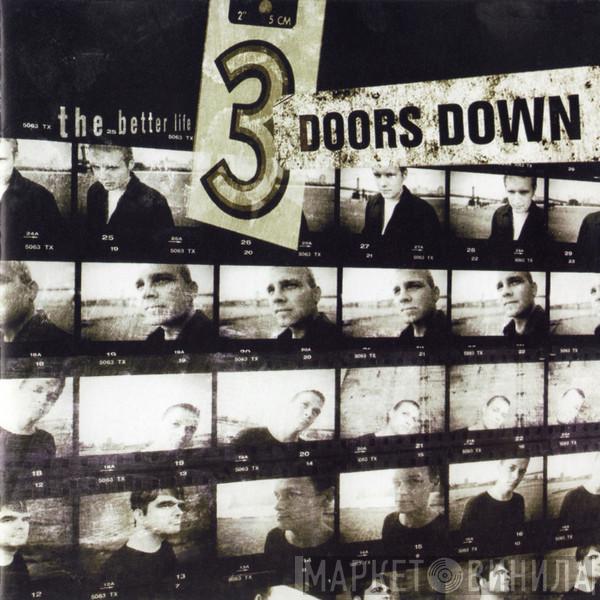  3 Doors Down  - The Better Life