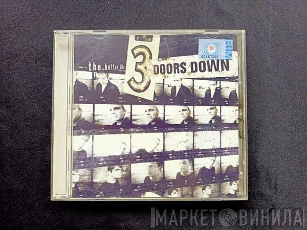  3 Doors Down  - The Better Life