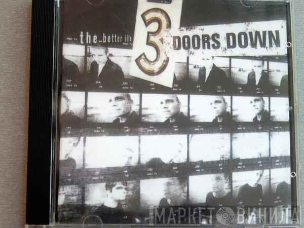  3 Doors Down  - The Better Life