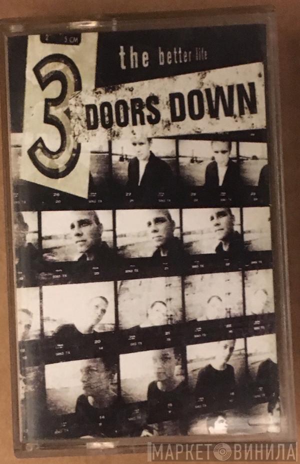  3 Doors Down  - The Better Life