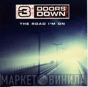  3 Doors Down  - The Road I'm On