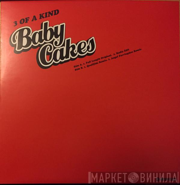  3 Of A Kind   - Baby Cakes
