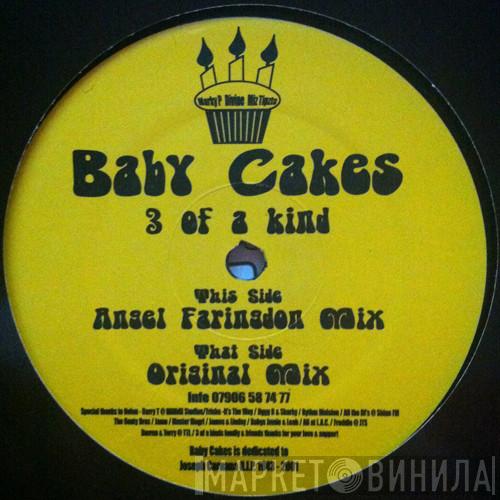 3 Of A Kind  - Baby Cakes