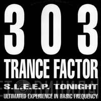 303 Trance Factor - S.l.e.e.p. Tonight (Ultimated Experience In Basic Frequency)