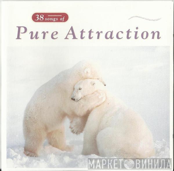  - 38 Songs Of Pure Attraction