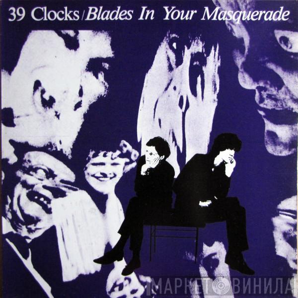 39 Clocks - Blades In Your Masquerade