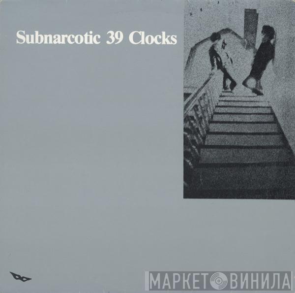 39 Clocks  - Subnarcotic