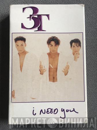 3T - I Need You