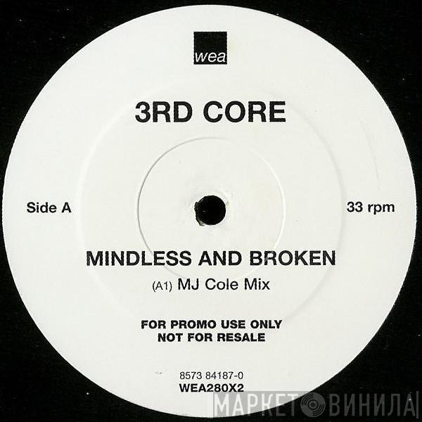  3rd Core  - Mindless And Broken