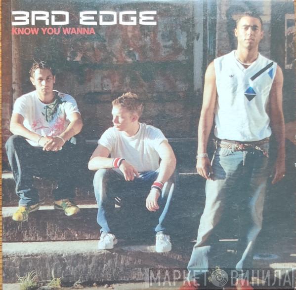 3rd Edge - Know You Wanna