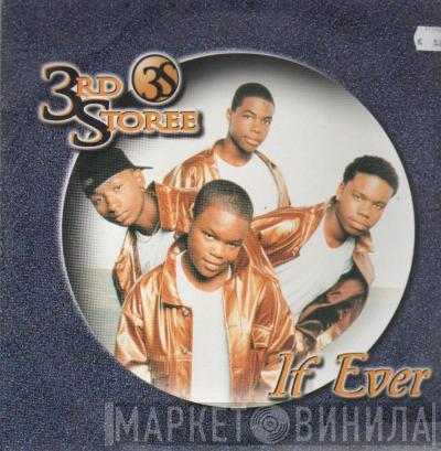 3rd Storee - If Ever