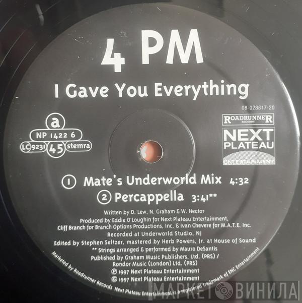 4 P.M. (For Positive Music) - I Gave You Everything