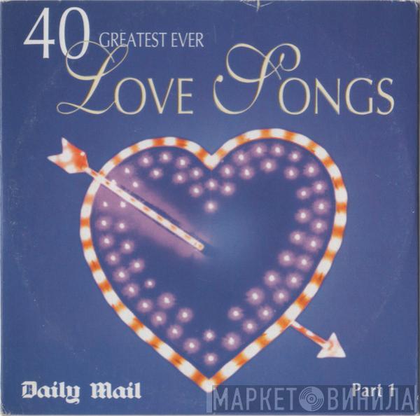  - 40 Greatest Ever Love Songs Part 1