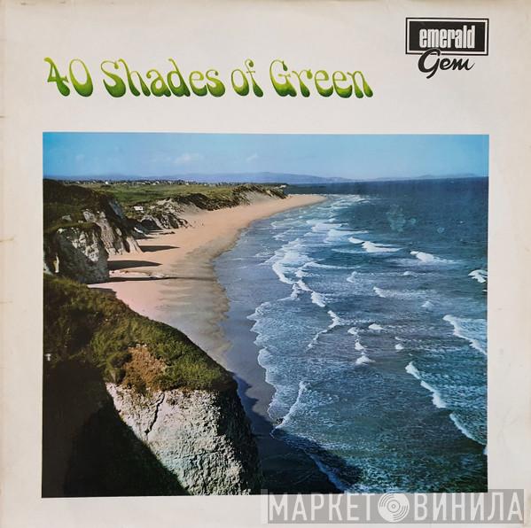  - 40 Shades Of Green