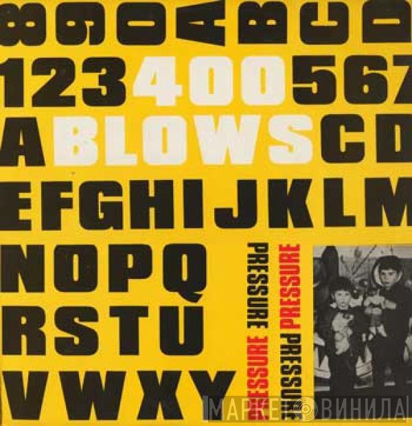  400 Blows  - Pressure