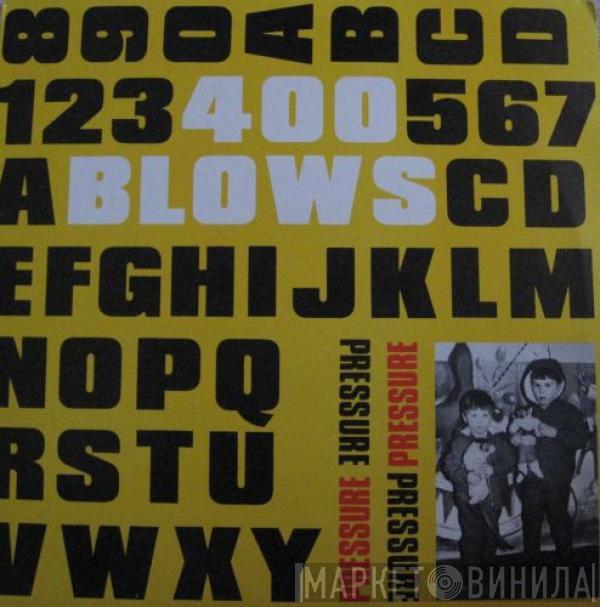 400 Blows - Pressure