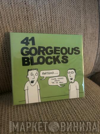 41 Gorgeous Blocks - Anyhoo...Some Songs From '99 To Now