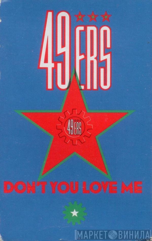  49ers  - Don't You Love Me