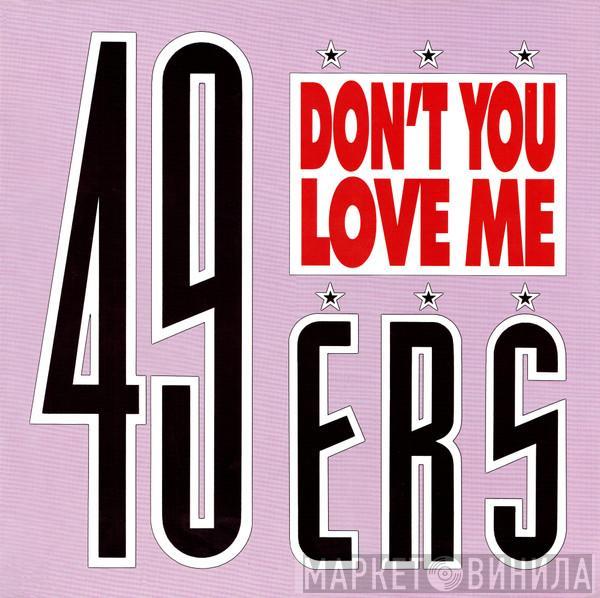  49ers  - Don't You Love Me