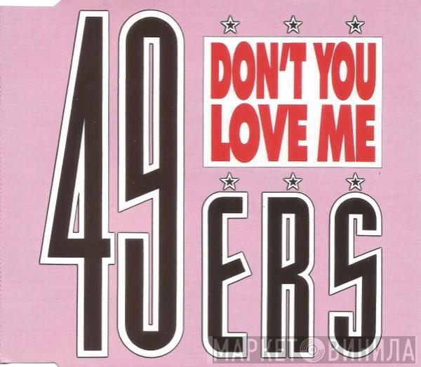  49ers  - Don't You Love Me
